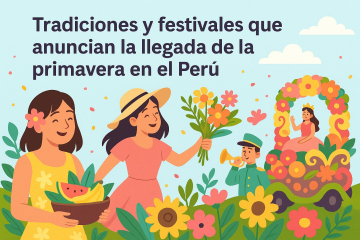 Tradiciones y festivales que anuncian la llegada de la primavera en el Perú